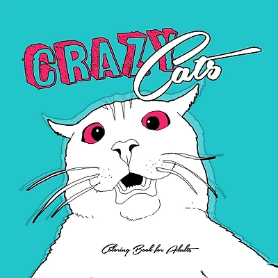 Crazy Cats Coloring Book for Adults: funny Cats Coloring Book crazy cats Coloring Book for adults zentangle - funny cats adult coloring book