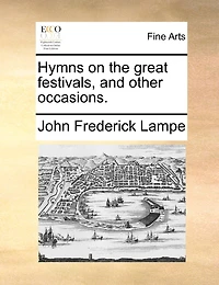 Hymns On The Great Festivals, And Other Occasions.