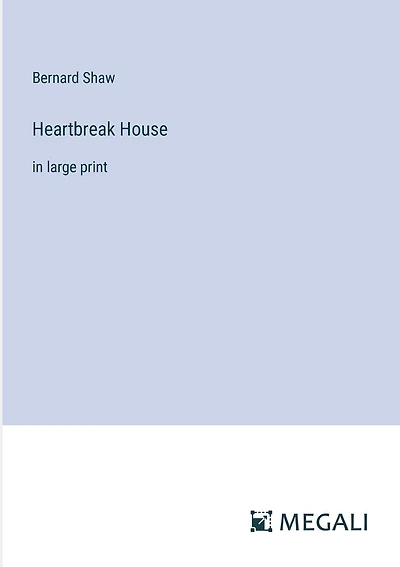 Heartbreak House: in large print