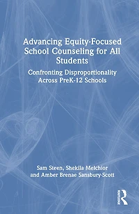 Advancing Equity-Focused School Counseling for All Students: Confronting Disproportionality Across PreK-12 Schools