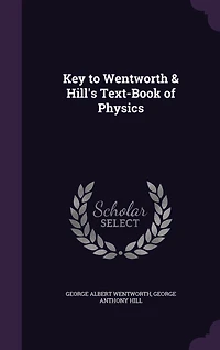 Key to Wentworth & Hill's Text-Book of Physics