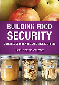 Building Food Security: Canning, Dehydrating, and Freeze Drying