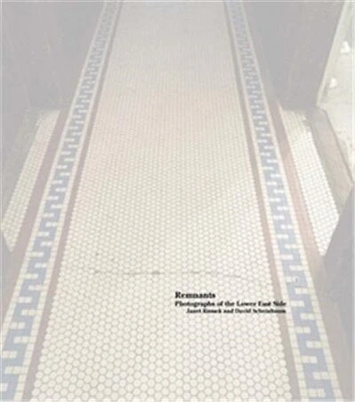 Janet Russek and David Scheinbaum: Remnants: Photographs of the Lower East Side
