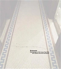 Janet Russek and David Scheinbaum: Remnants: Photographs of the Lower East Side
