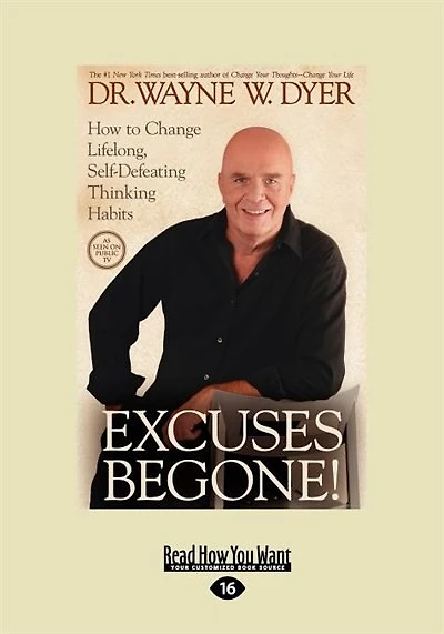 Excuses Begone!: How to Change Lifelong, Self-Defeating Thinking Habits (EasyRead Large Edition)