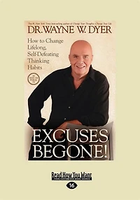 Excuses Begone!: How to Change Lifelong, Self-Defeating Thinking Habits (EasyRead Large Edition)