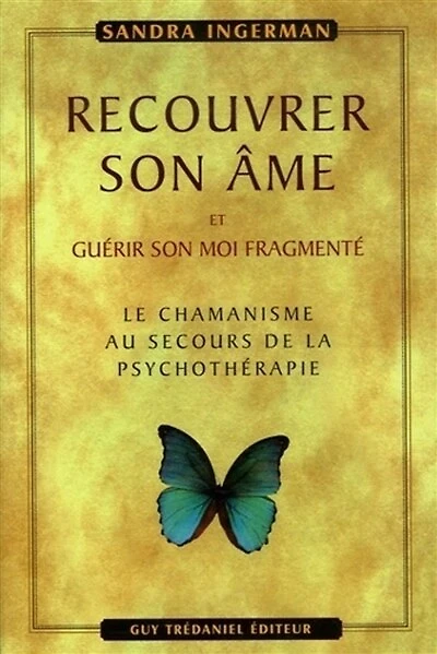 Recouvrer son âme et guérir son moi fragmenté: le chamanisme au secours de la psychothérapie