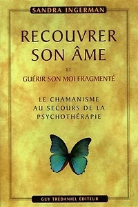 Recouvrer son âme et guérir son moi fragmenté: le chamanisme au secours de la psychothérapie