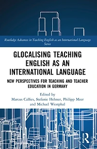 Glocalising Teaching English as an International Language: New Perspectives for and Teacher Education German: Germany