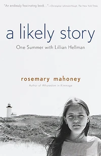 A Likely Story: One Summer With Lillian Hellman