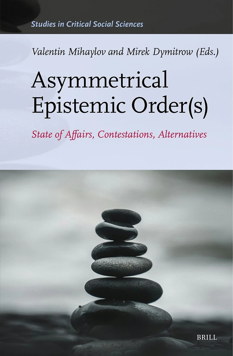 Asymmetrical Epistemic Order(s): State of Affairs, Contestations, Alternatives