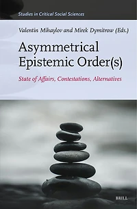 Asymmetrical Epistemic Order(s): State of Affairs, Contestations, Alternatives