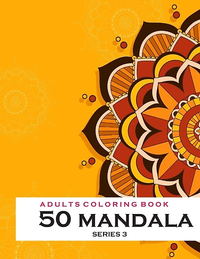 Adults Coloring 50 Mandala -Series 3: Coloring Book For Adults: 50 Mandala Template