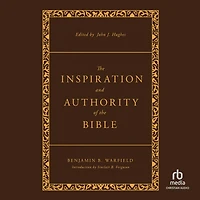 the Inspiration and Authority of Bible: Revised Enhanced