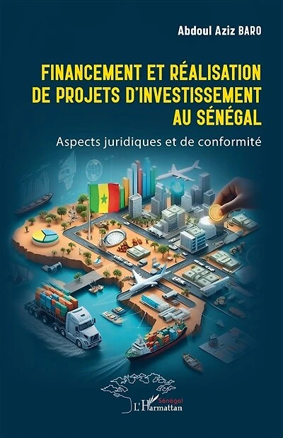 Financement et réalisation de projets d’investissement au Sénégal: Aspects juridiques et de conformité