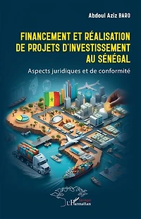 Financement et réalisation de projets d’investissement au Sénégal: Aspects juridiques et de conformité
