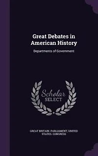 Great Debates in American History: Departments of Government