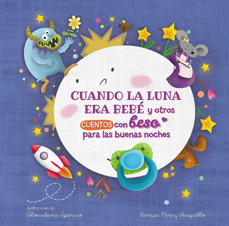 Cuando la luna era bebé y otros cuentos con beso para las buenas noches / When the Moon Was a Baby and Other Bedtime Stories with a Good Night Kiss