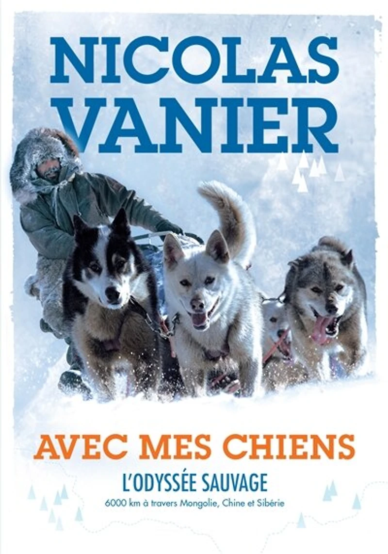 Avec mes chiens - L'Odyssée sauvage