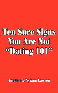 Ten Sure Signs You Are Not "Dating 101"