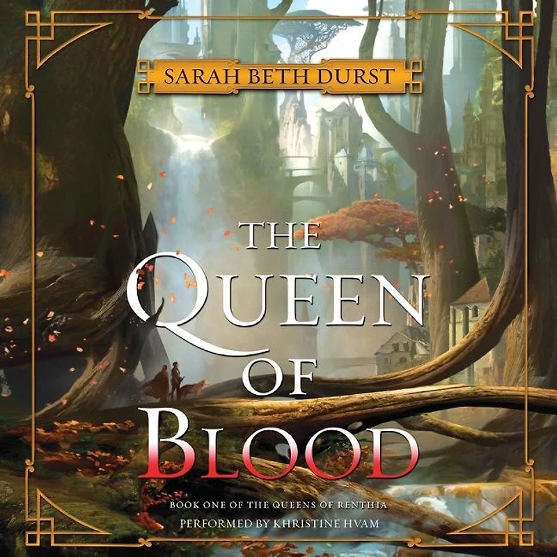 The Queen of Blood: Book One Queens Renthia