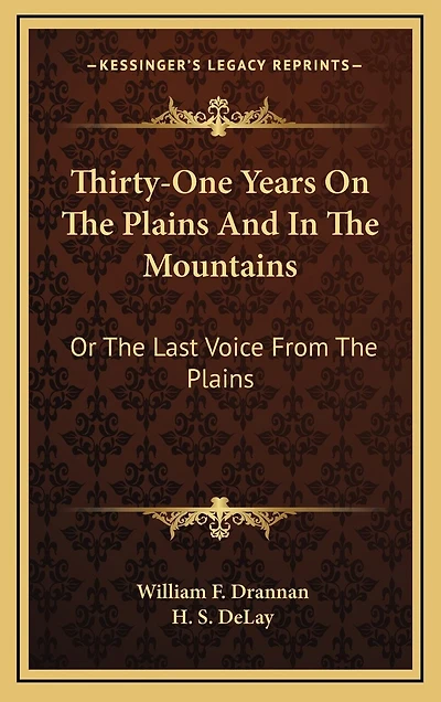 Thirty-One Years On The Plains And In The Mountains: Or The Last Voice From The Plains