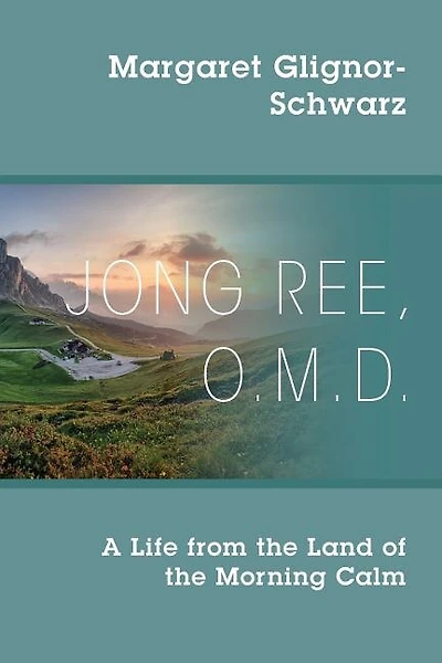 Jong Ree, O.m.d.: A Life From The Land Of The Morning Calm