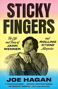 Sticky Fingers: The Life And Times Of Jann Wenner Rolling Stone Magazine