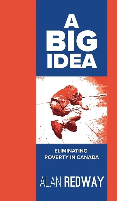 A Big Idea: Eliminating Poverty In Canada