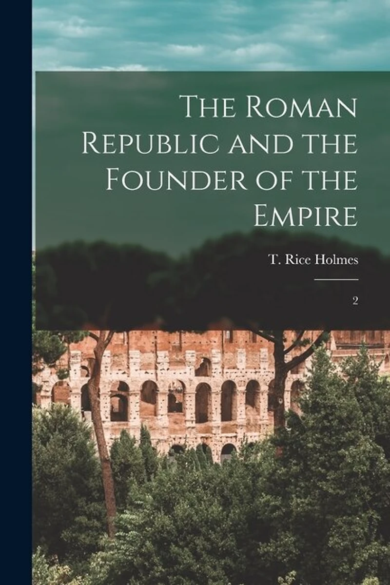 The Roman Republic and the Founder of the Empire: 2