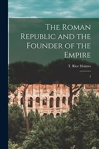 The Roman Republic and the Founder of the Empire: 2