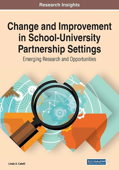 Change And Improvement In School-university Partnership Settings: Emerging Research And Opportunities