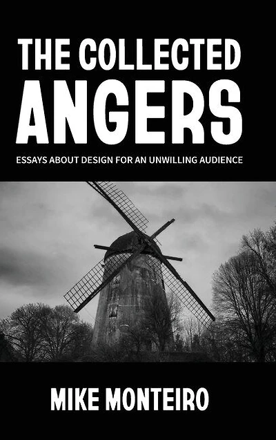The Collected Angers: Essays About Design for an Unwilling Audience