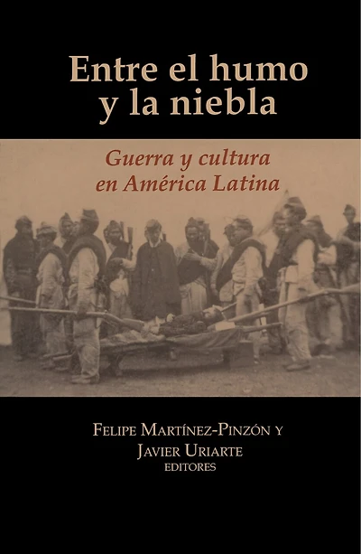 Entre el humo y la niebla: Guerra y cultura en América Latina