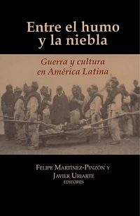 Entre el humo y la niebla: Guerra y cultura en América Latina