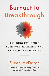 Burnout to Breakthrough: Building Resilience to Refuel, Recharge, and Reclaim What Matters