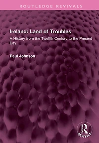 Ireland: Land of Troubles: A History from the Twelfth Century to Present Day