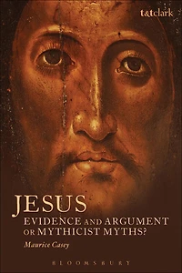 Jesus: Evidence And Argument Or Mythicist Myths?