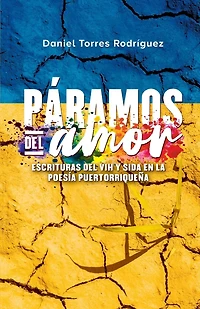 Páramos del amor: Escrituras del VIH y SIDA en la poesía puertorriqueña