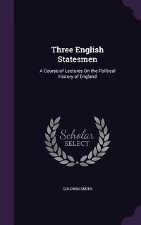 Three English Statesmen: A Course of Lectures On the Political History of England
