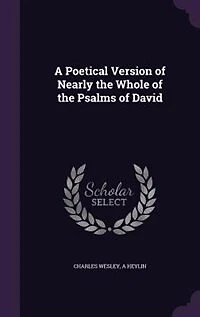 A Poetical Version of Nearly the Whole of the Psalms of David