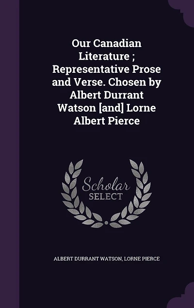 Our Canadian Literature: Representative Prose and Verse (Classic Reprint)