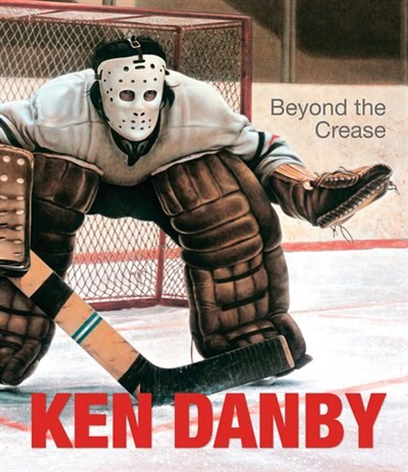 KEN DANBY: Beyond the Crease