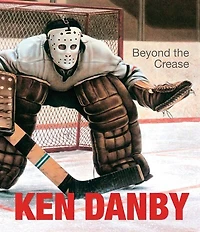 KEN DANBY: Beyond the Crease