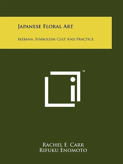 Japanese Floral Art: Ikebana, Symbolism Cult And Practice