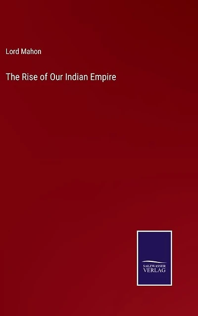 The Rise of Our Indian Empire