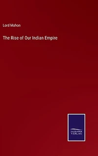 The Rise of Our Indian Empire