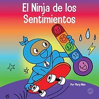 El Ninja de los Sentimientos: Un libro infantil social y emocional sobre emociones y sentimientos: tristeza, ira, ansiedad