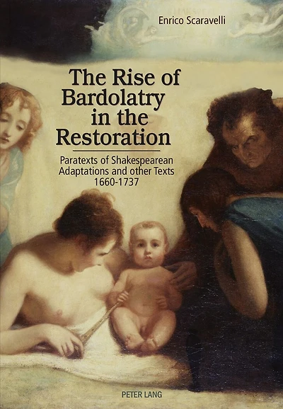 the Rise of Bardolatry Restoration: Paratexts Shakespearean Adaptations and other Texts 1660-1737
