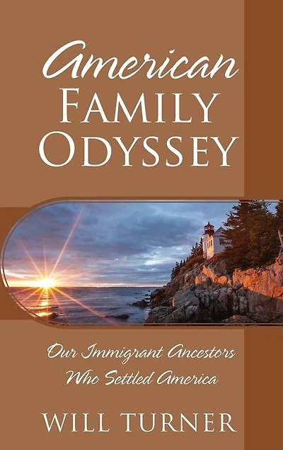 American Family Odyssey: Our Immigrant Ancestors Who Settled America